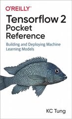 TensorFlow 2 Pocket Reference: Building and Deploying Machine Learning Models цена и информация | Книги по экономике | pigu.lt