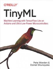 Tiny ML: Machine Learning with Tensorflow Lite on Arduino and Ultra-Low-Power Microcontrollers kaina ir informacija | Ekonomikos knygos | pigu.lt