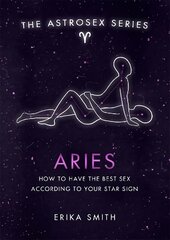 Astrosex: Aries: How to have the best sex according to your star sign цена и информация | Самоучители | pigu.lt