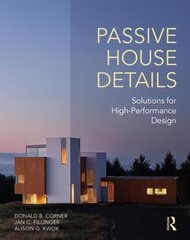 Passive House Details: Solutions for High-Performance Design цена и информация | Книги об архитектуре | pigu.lt