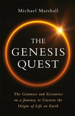 Genesis Quest: The Geniuses and Eccentrics on a Journey to Uncover the Origin of Life on Earth kaina ir informacija | Ekonomikos knygos | pigu.lt