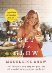 Get The Glow: Delicious and Easy Recipes That Will Nourish You from the Inside Out цена и информация | Книги рецептов | pigu.lt