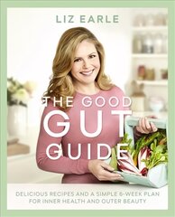 Good Gut Guide: Delicious Recipes & a Simple 6-Week Plan for Inner Health & Outer Beauty цена и информация | Самоучители | pigu.lt