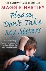 Please Don't Take My Sisters: The heartbreaking true story of a young boy terrified of losing the only family he has left kaina ir informacija | Biografijos, autobiografijos, memuarai | pigu.lt