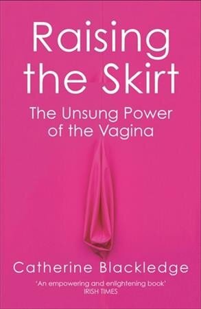 Raising the Skirt: The Unsung Power of the Vagina kaina ir informacija | Ekonomikos knygos | pigu.lt