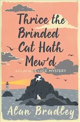 Thrice the Brinded Cat Hath Mew'd: The gripping eighth novel in the cosy Flavia De Luce series kaina ir informacija | Fantastinės, mistinės knygos | pigu.lt