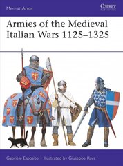 Armies of the Medieval Italian Wars 1125-1325 kaina ir informacija | Istorinės knygos | pigu.lt