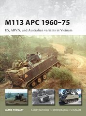 M113 APC 1960-75: US, ARVN, and Australian variants in Vietnam цена и информация | Исторические книги | pigu.lt