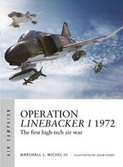 Operation Linebacker I 1972: The first high-tech air war kaina ir informacija | Istorinės knygos | pigu.lt