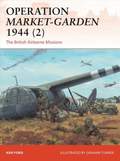 Operation Market-Garden 1944 (2): The British Airborne Missions, No. 2 kaina ir informacija | Istorinės knygos | pigu.lt