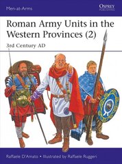 Roman Army Units in the Western Provinces (2): 3rd Century AD kaina ir informacija | Istorinės knygos | pigu.lt