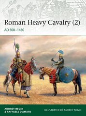 Roman Heavy Cavalry (2): AD 500-1450 цена и информация | Исторические книги | pigu.lt
