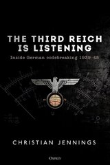 Third Reich is Listening: Inside German codebreaking 1939-45 цена и информация | Исторические книги | pigu.lt