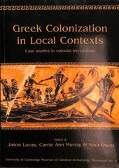 Greek Colonization in Local Contexts: Case Studies in Colonial Interactions цена и информация | Исторические книги | pigu.lt