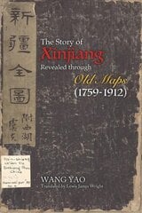 Story of Xinjiang Revealed through Old Maps (1759-1912) цена и информация | Исторические книги | pigu.lt