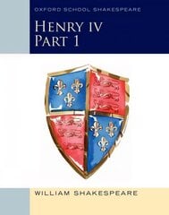Oxford School Shakespeare: Henry IV Part 1: Oxford School Shakespeare, Part 1 цена и информация | Книги для подростков и молодежи | pigu.lt