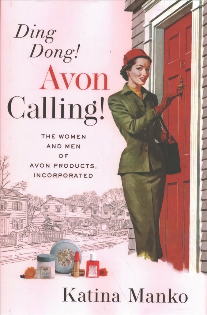 Ding Dong! Avon Calling!: The Women and Men of Avon Products, Incorporated цена и информация | Ekonomikos knygos | pigu.lt