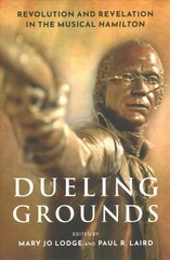 Dueling Grounds: Revolution and Revelation in the Musical Hamilton цена и информация | Книги об искусстве | pigu.lt