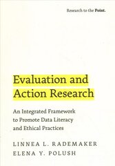 Evaluation and Action Research: An Integrated Framework to Promote Data Literacy and Ethical Practices kaina ir informacija | Enciklopedijos ir žinynai | pigu.lt