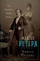 Marius Petipa: The Emperor's Ballet Master цена и информация | Биографии, автобиографии, мемуары | pigu.lt