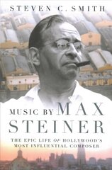 Music by Max Steiner: The Epic Life of Hollywood's Most Influential Composer цена и информация | Биографии, автобиогафии, мемуары | pigu.lt