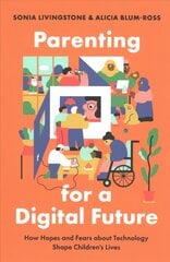 Parenting for a Digital Future: How Hopes and Fears about Technology Shape Children's Lives цена и информация | Книги по социальным наукам | pigu.lt