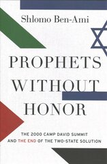 Prophets without Honor: The Untold Story of the 2000 Camp David Summit and the Making of Today's Middle East kaina ir informacija | Istorinės knygos | pigu.lt