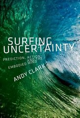 Surfing Uncertainty: Prediction, Action, and the Embodied Mind цена и информация | Исторические книги | pigu.lt