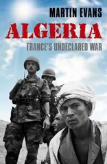 Algeria: France's undeclared war kaina ir informacija | Istorinės knygos | pigu.lt