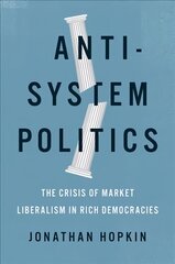 Anti-System Politics: The Crisis of Market Liberalism in Rich Democracies kaina ir informacija | Socialinių mokslų knygos | pigu.lt