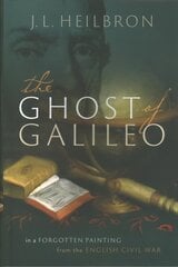 Ghost of Galileo: In a forgotten painting from the English Civil War kaina ir informacija | Istorinės knygos | pigu.lt