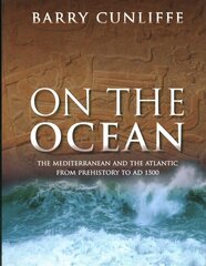 On the Ocean: The Mediterranean and the Atlantic from prehistory to AD 1500 цена и информация | Исторические книги | pigu.lt