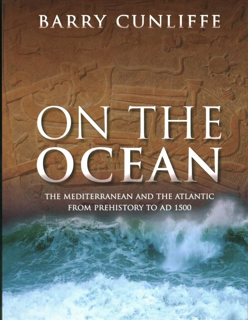 On the Ocean: The Mediterranean and the Atlantic from prehistory to AD 1500 kaina ir informacija | Istorinės knygos | pigu.lt