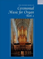 Oxford Book of Ceremonial Music for Organ, Book 2: Book 2 kaina ir informacija | Knygos apie meną | pigu.lt