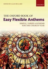 Oxford Book of Easy Flexible Anthems: Simple, varied anthems for the church year Paperback цена и информация | Книги об искусстве | pigu.lt