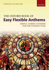Oxford Book of Easy Flexible Anthems: Simple, varied anthems for the church year Spiral-bound paperback цена и информация | Книги об искусстве | pigu.lt