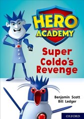 Hero Academy: Oxford Level 9, Gold Book Band: Super Coldo's Revenge цена и информация | Книги для подростков и молодежи | pigu.lt