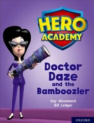 Hero Academy: Oxford Level 8, Purple Book Band: Doctor Daze and the Bamboozler цена и информация | Книги для подростков  | pigu.lt