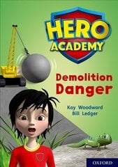 Hero Academy: Oxford Level 10, White Book Band: Demolition Danger kaina ir informacija | Knygos paaugliams ir jaunimui | pigu.lt