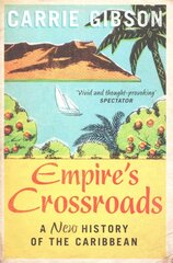 Empire's Crossroads: A New History of the Caribbean Unabridged edition цена и информация | Исторические книги | pigu.lt