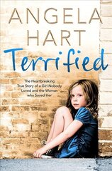 Terrified: The Heartbreaking True Story of a Girl Nobody Loved and the Woman Who Saved Her Main Market Ed. kaina ir informacija | Biografijos, autobiografijos, memuarai | pigu.lt