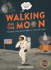 Imagine You Were There... Walking on the Moon цена и информация | Книги для подростков и молодежи | pigu.lt