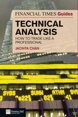Financial Times Guide to Technical Analysis, The: Ten Steps To Becoming A Professional Trader kaina ir informacija | Ekonomikos knygos | pigu.lt