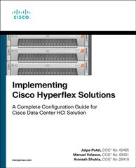 Implementing Cisco HyperFlex Solutions: A Complete Configuration Guide for Cisco Data Center Hci Solution kaina ir informacija | Ekonomikos knygos | pigu.lt