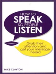 How to Speak so People Listen: Grab their attention and get your message heard цена и информация | Пособия по изучению иностранных языков | pigu.lt