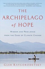 The Archipelago of Hope: Wisdom and Resilience from the Edge of Climate Change kaina ir informacija | Socialinių mokslų knygos | pigu.lt