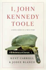 I, John Kennedy Toole: A Novel kaina ir informacija | Fantastinės, mistinės knygos | pigu.lt