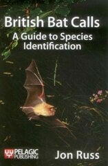 British Bat Calls: A Guide to Species Identification цена и информация | Книги по экономике | pigu.lt