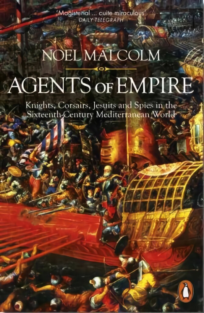 Agents of Empire: Knights, Corsairs, Jesuits and Spies in the Sixteenth-Century Mediterranean World цена и информация | Istorinės knygos | pigu.lt