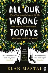 All Our Wrong Todays: A BBC Radio 2 Book Club Choice 2017 kaina ir informacija | Fantastinės, mistinės knygos | pigu.lt